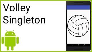 Volley Singleton Pattern - Android Studio Tutorial