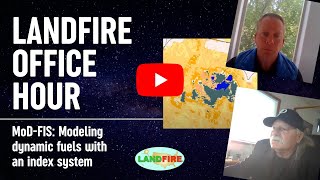 Modeling with LANDFIRE MoD-FIS data, fire behavior, fuel, simulation data: LANDFIRE Open Office Hour