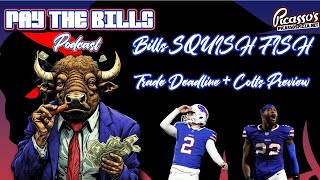 Bills SQUISH FISH, NFL Trade Deadline + Colts Preview | Pay The Bills Pod