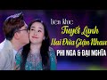 LK Tuyết Lạnh, Hai Đứa Giận Nhau - Phi Nga Ft. Đại Nghĩa | Official MV