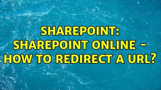Sharepoint: SharePoint Online - How to redirect a URL?