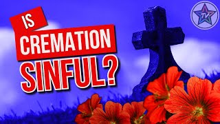 Does it matter whether we're cremated or buried?