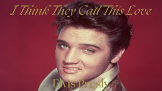 I Think They Call This Love - (un) Official Music Video - Elvis Presly