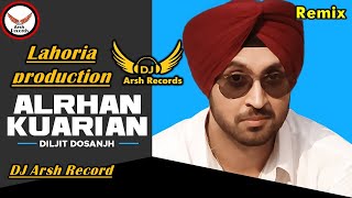 Alrhaan Kuaariaan Diljit Dosanjh Dhol Mix Lahoria Production DJ Arsh Records DJ Bass Lahoria Version