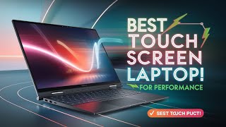 🔶Top 5: Best Touch Screen Laptop for Performance In 2025 🏆 [ Top Picks for Multitasking and Speed ]