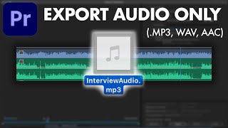 How to Export Audio Only in Adobe Premiere Pro (.AAC,.Mp3,.WAV)