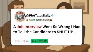 A Job Interview Went So Wrong I Had to Tell the Candidate to SHUT UP… | Reddit Stories