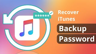 [2 WAYS] How To Recover iTunes Backup Password If You Forgot 2023