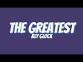 Key Glock - The Greatest (lyrics)