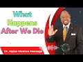 Dr Myles Munroe - What Happens After We Die