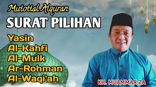 Dzikir murottal surat pilihan oleh KH.MUammar, ZA (Yasin, Al-Kahfi, Al-Mulk, Ar-Rohman, A-Waqi'ah)