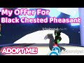 My Offer For Black Chested Pheasant in Adopt Me! #blackchestedpheasant #adoptmeoffer