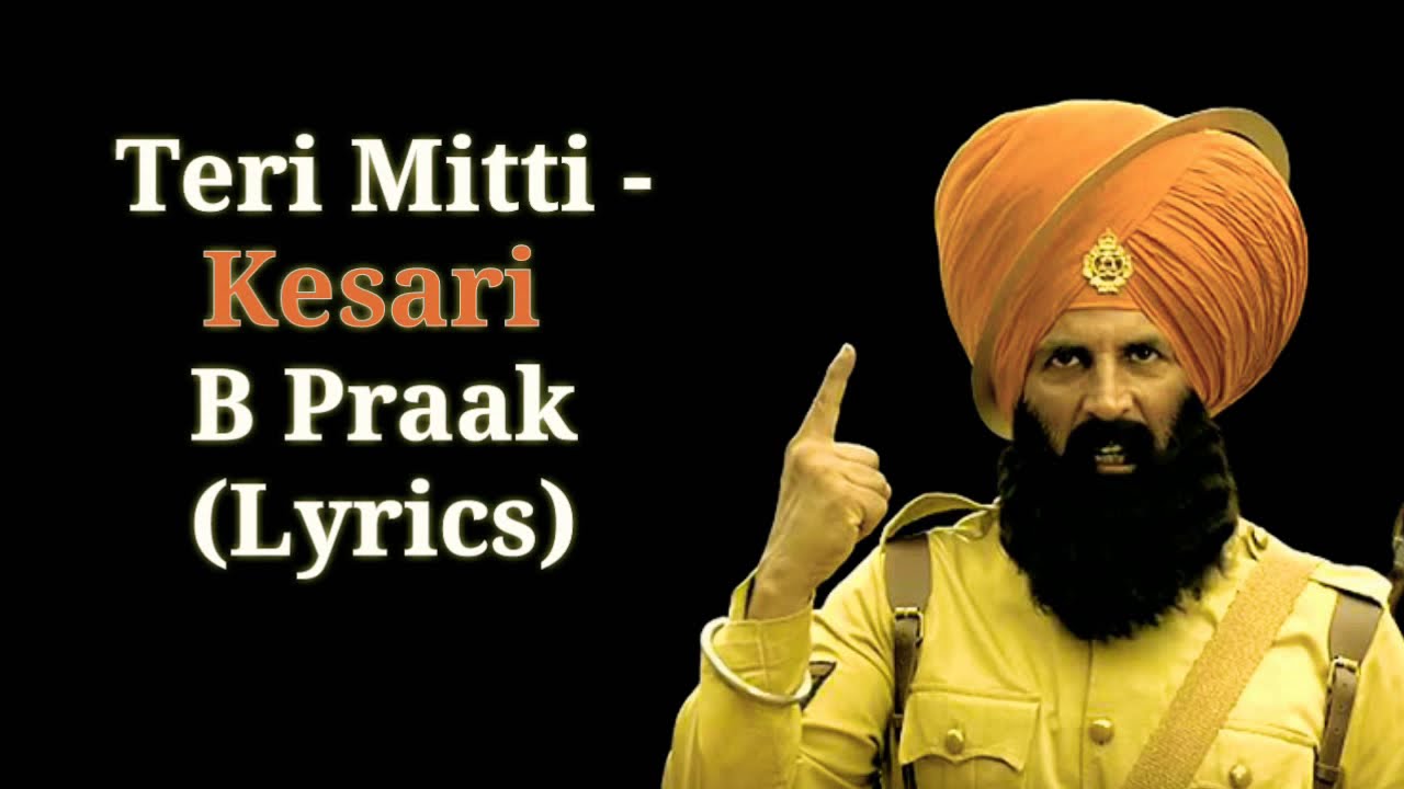 Teri Mitti (Lyrics) - Kesari | Akshay Kumar & Parineeti Chopra | B ...