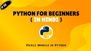 Py : 55 Pickle Module in Python | Save and Load Python Objects Easily