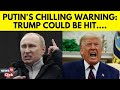 Putin Latest News | Putin Sends Chilling Warning To Trump | Trump  News | Russia Ukraine | N18G