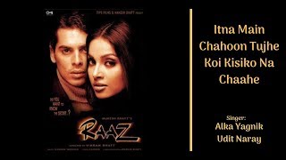 Itna Main Chahoon Tujhe Koi Kisiko Na Chaahe | Raaz (2002) | Alka Yagnik, Udit Naray
