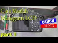 CARA MUDAH MENGGANTI LCD CANON 1100D!!! (PART 1)