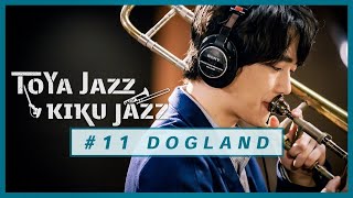 戸谷菊之介【DOGLAND】TOYA JAZZ KIKU JAZZ #11