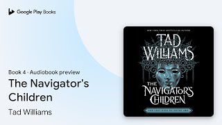 The Navigator's Children Book 4 by Tad Williams · Audiobook preview