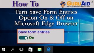 How to Turn Save Form Entries Option On & Off on Microsoft Edge Browser - GuruAid