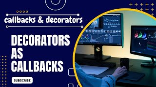 DECORATORS AS CALLBACKS||CALLBACKS IN PYTHON
