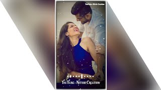 Full Screen Whatsapp Status 2020 || Romantic Song Whatsapp Status || Nitish Creation |