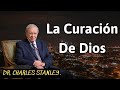 la curación de Dios - Charles Stanley