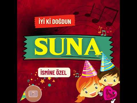 SUNA İYİ Kİ DOĞDUN İYİ Kİ VARSIN (MUTLU YILLAR SANA) - YouTube