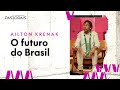 Ailton Krenak | O futuro do Brasil