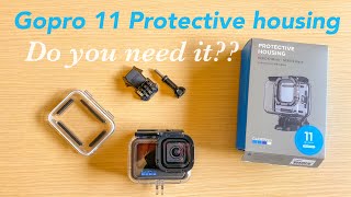 Gopro 11 protective housing. Do you need it??