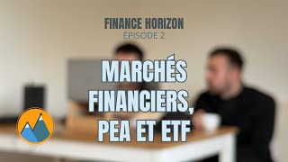 Épisode II - Les Marchés Financier, Le PEA et Les ETF | FINANCE HORIZON