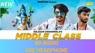 GULZAAR CHHANIWALA - Middle Class 8D Audio Bholenath Haryanvi songs
