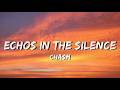 Echos In The Silence - CHASM