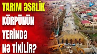 Saray körpüsünün yerində nə olacaq? – ƏTRAFLI SÜJETDƏ