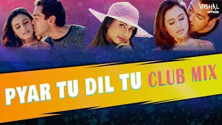 Pyar Tu Dil Tu | Club Mix | Bichhoo | DJ Vishal Official
