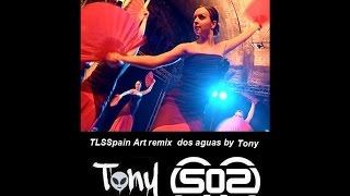 TLSSpain Art remix  dos aguas by Tony