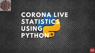 How to Create Corona Virus Live Data Using Python ?|| Corona package|| Covid Statistics|
