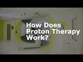 How Does Proton Therapy Work?