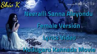 Neeralli Sanna Aleyondu - (Female Version)  Lyrics Video - Hudugaru -  Sonu Nigam