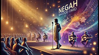 Masood Omid new Song ( Negah )  آهنگ جدید افغانی  -   نگاه   -  مسعود امید