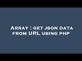 Array : get json data from URL using php