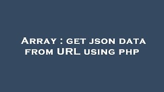 Array : get json data from URL using php
