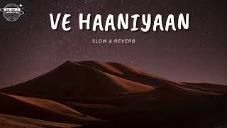 Ve Haaniyaan -[slowed & Reverb] | Ravi Dubey & Sargun Mehta | Danny |Avvy Sra #vehaniya #lofi #love