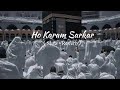 Ho Karam Sarkar (Slow+Reverb) #naat #slowedreverb #explore #lofinaat
