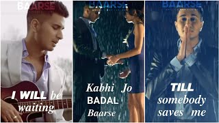Kabhi Jo Badal Barse (I'll Be Waiting) A Arjun & Arijit Singh | Full Screen Status | Status Guru YT