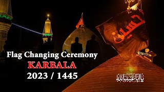 Live Parcham kushai 2023 | Flag Changing Ceremony In Shrine Imam Hussainع & Ghazi Abbasع | Karbala