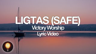 Ligtas (Safe) - Victory Worship (Lyrics)