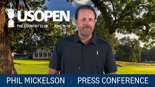 Phil Mickelson: 2022 U.S. Open Press Conference