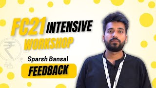 FC21 Intensive Workshop Feedback 2024 -  Sparsh Bansal ( Dotnova Aitech )