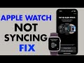 How To Fix Apple Watch Not Syncing With iPhone - 5 Easy Methods